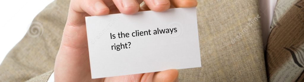 Is the client always right?