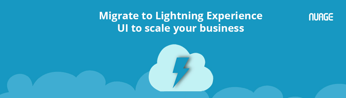 Migrate to Lightning Experience UI to scale your business