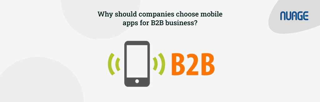Why should companies choose mobile apps for B2B business