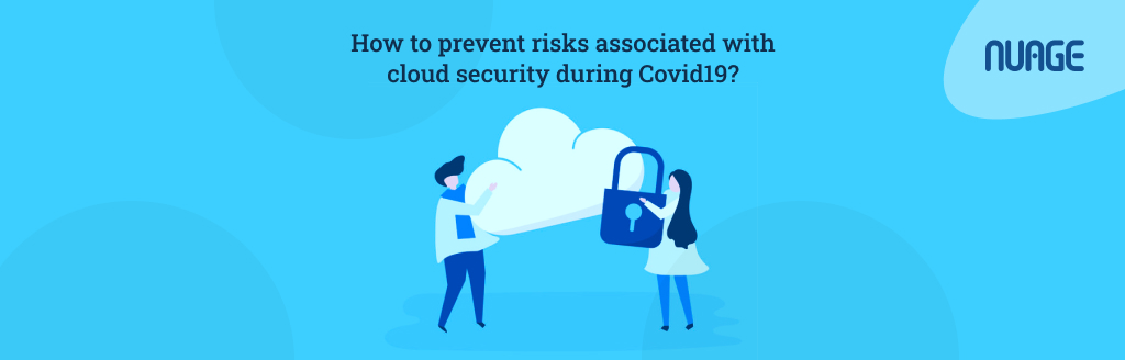 How to prevent risk associated with cloud security during Covid19