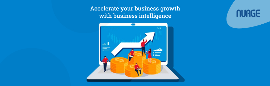 Accelerate your business growth with business intelligence