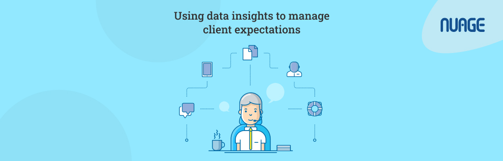 Using data insights to manage client expectations